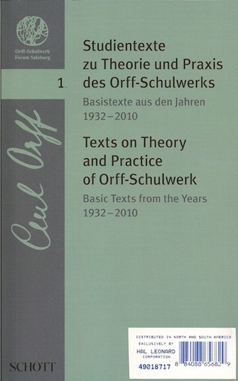 Texts on Theory and Practice of Orff-Schulwerk<br>Basic Texts from the Years 1932-2010 <br> edited by Barbara Haselbach